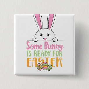 Some Bunny is Ready for Easter Pun Bunny Day Eggs 15 Cm Square Badge