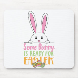Some Bunny is Ready for Easter Pun Bunny Day Eggs Mouse Mat