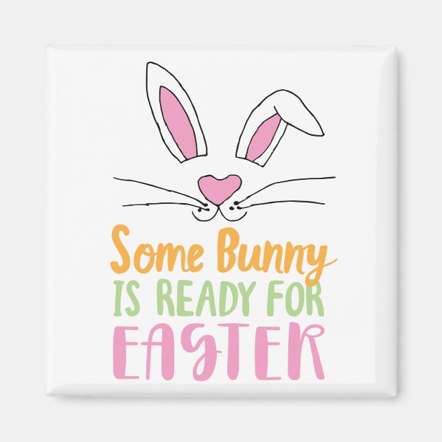 Some Bunny is Ready for Easter Pun Easter Bunny Magnet (Front)