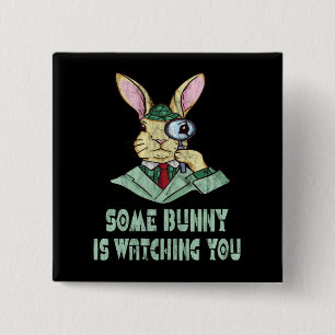 Some Bunny is watching you Easter Bunny Button
