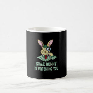 Some Bunny is watching you Easter Bunny Coffee Mug