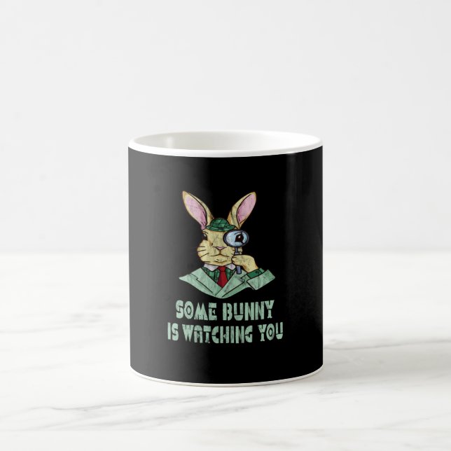 Some Bunny is watching you Easter Bunny Coffee Mug (Center)