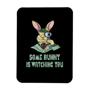 Some Bunny is watching you Easter Bunny Magnet