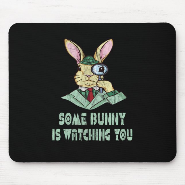 Some Bunny is watching you Easter Bunny Mouse Mat (Front)