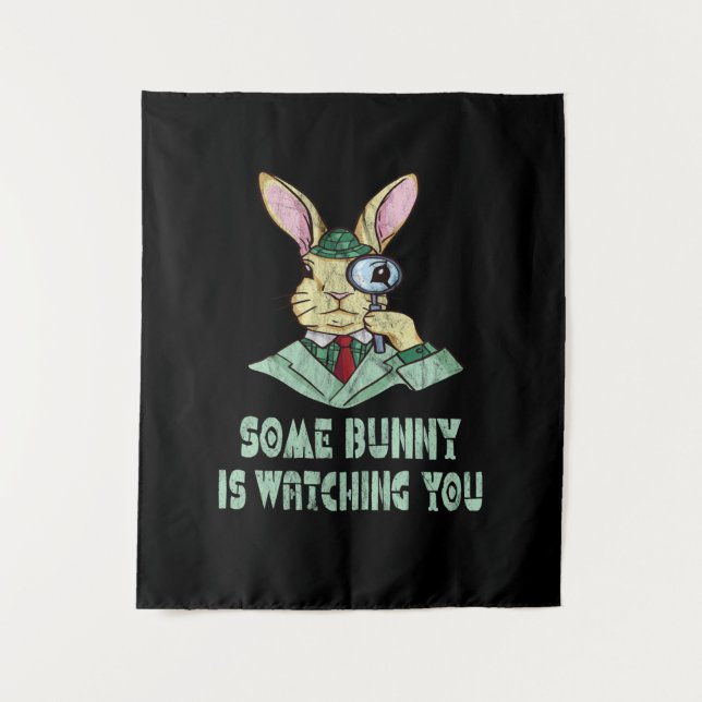 Some Bunny is watching you Easter Bunny Tapestry (Front)