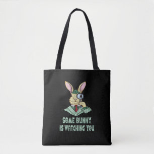 Some Bunny is watching you Easter Bunny Tote Bag