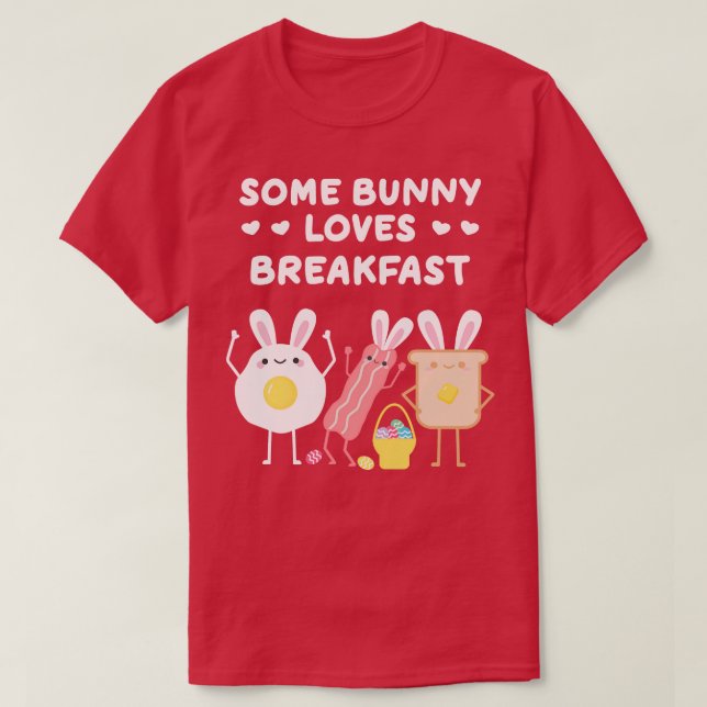 Some Bunny Loves Breakfast Funny Easter Pun T-Shirt (Design Front)