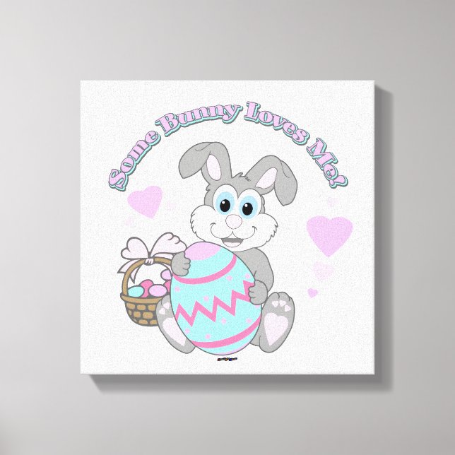 Some Bunny Loves Me! Easter Bunny Canvas Print (Front)