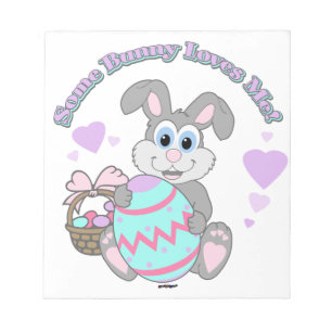 Some Bunny Loves Me! Easter Bunny Notepad
