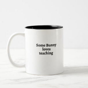 Some bunny loves teaching Two-Tone coffee mug