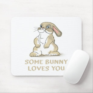 Some Bunny Loves You Bunny Gifts Mouse Mat