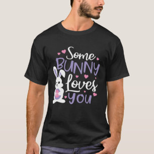 Some Bunny Loves You Cute Easter for Boys Girls T-Shirt