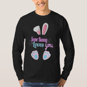 Some Bunny Loves You Easter 1 T-Shirt