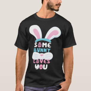 Some Bunny Loves You Easter Women Girl Easter T-Shirt