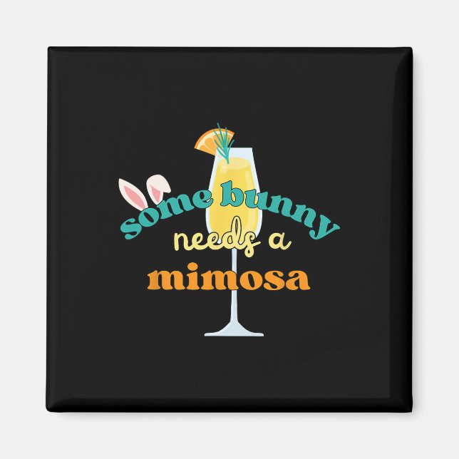 Some Bunny Needs A Mimosa Funny Men Women Easter B Magnet (Front)