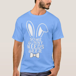 Some Bunny Needs Beer Easter Bunny Beer Lover Gift T-Shirt