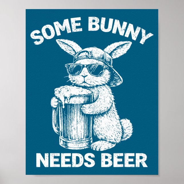 Some bunny needs beer funny easter bunny humour  poster (Front)