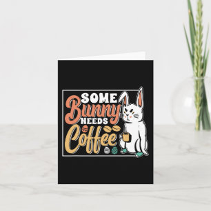 Some Bunny Needs Coffee Egg Happy Easter Sayings Card