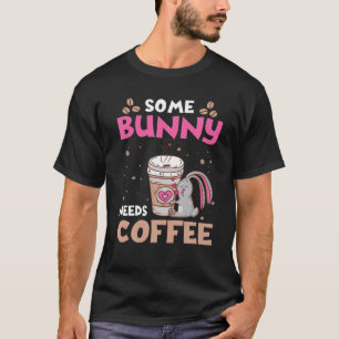 Some Bunny Needs Coffee Women Girl Rabbit Funny Ea T-Shirt