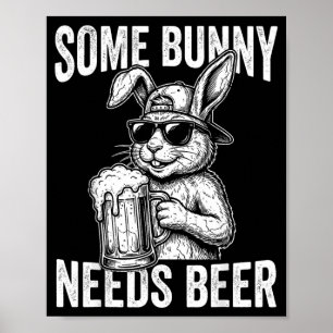Some Bunny Needs Drinking Beer Rabbit Spring Funny Poster