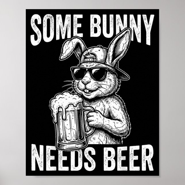 Some Bunny Needs Drinking Beer Rabbit Spring Funny Poster (Front)