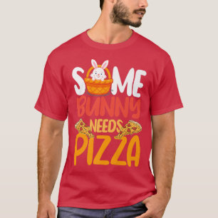 Some Bunny Needs Pizza Pie Italian Food Easter Sun T-Shirt