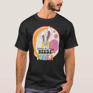 Some Bunny Needs Vodka Easter Drinking Glasses T-Shirt