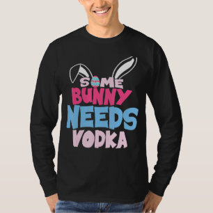 Some Bunny Needs Vodka Easter Drinking Matching O T-Shirt