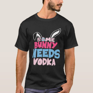 Some Bunny Needs Vodka Funny Easter Drinking Match T-Shirt