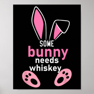 Some Bunny Needs Whiskey Poster