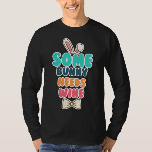 Some Bunny Needs Wine 28 T-Shirt