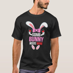 Some Bunny Needs Wine Easter Bunny For Easter Sun T-Shirt