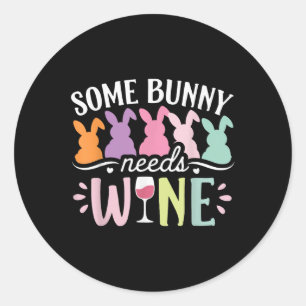 Some Bunny Needs Wine Funny Wine Drinking Bunny Ea Classic Round Sticker
