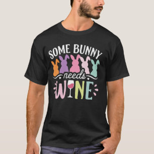 Some Bunny Needs Wine Funny Wine Drinking Bunny Ea T-Shirt