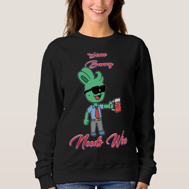 Some Bunny Needs Wine  Humour Sweatshirt (Front)