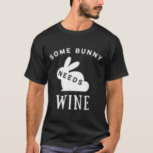 Some Bunny Needs Wine Wine Drinking Easter 36 T-Shirt
