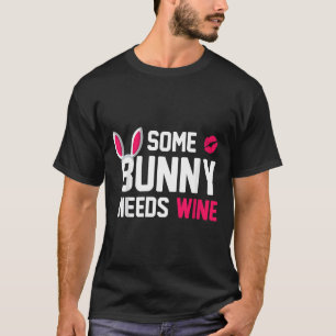 Some Bunny Needs Wine Womans Easter Day Drinking T-Shirt