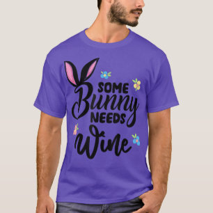 Some Bunny Needs Wine  Women Funny Easter Wine Dri T-Shirt
