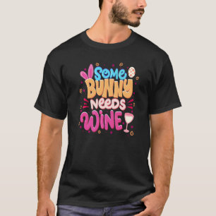 Some Bunny Needs Wine Women's Spring Easter T-Shirt