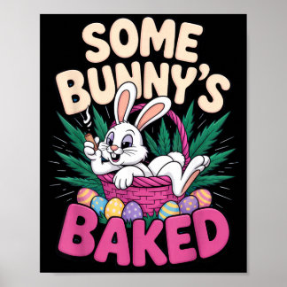 Some Bunnys Baked Funny Easter Vibe For Humor  Poster