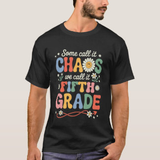 Some Call It Chaos We Call It 5th Grade Women Men T-Shirt