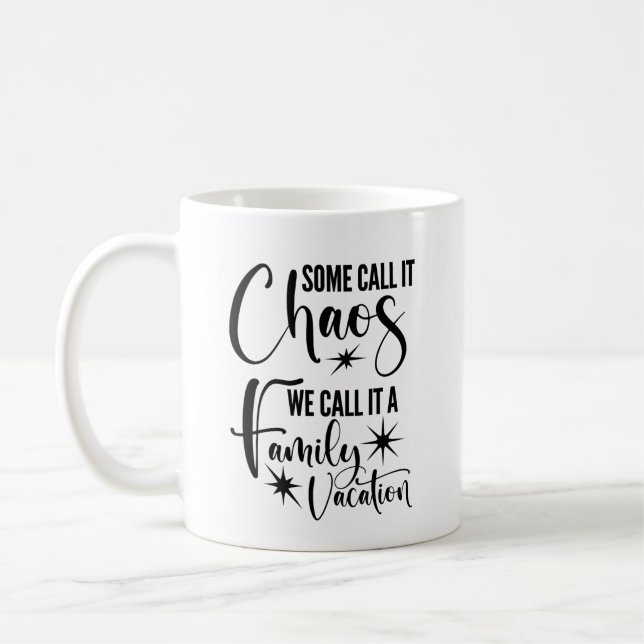 Some Call It Chaos, We Call It A Family Vacation  Coffee Mug (Left)
