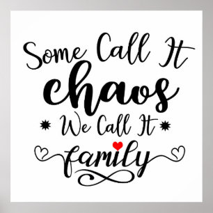 Some Call It Chaos We Call It Family Quote Poster