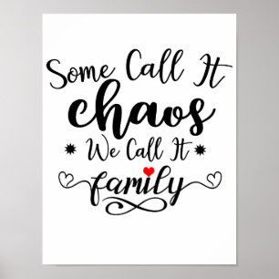 Some Call It Chaos We Call It Family Quote Poster