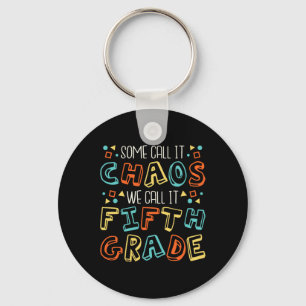 Some Call It Chaos We Call It Fifth Grade 5th Grad Key Ring
