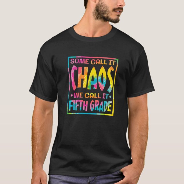 Some Call It Chaos We Call It Fifth Grade 5th Grad T-Shirt (Front)