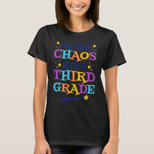 Some Call It Chaos We Call It Third Grade 3rd Gra T-Shirt