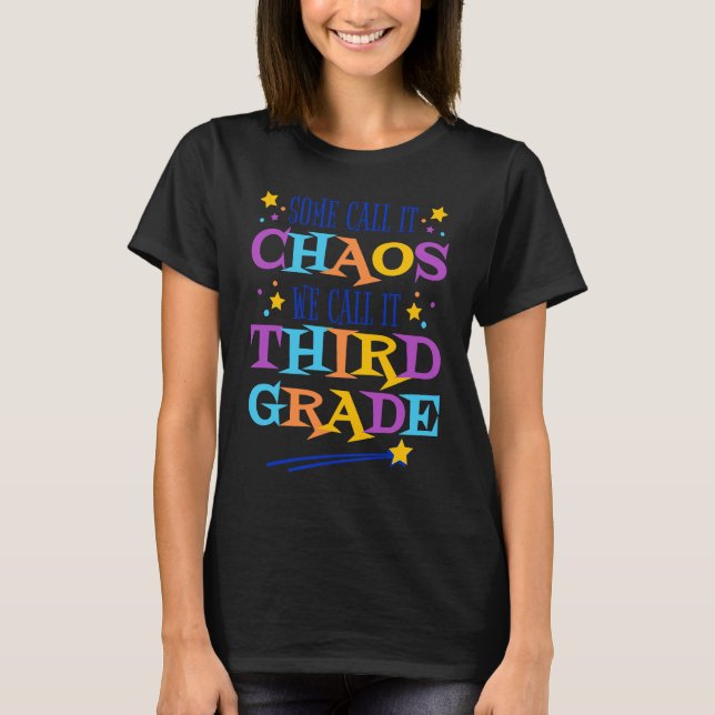 Some Call It Chaos We Call It Third Grade  3rd Gra T-Shirt (Front)