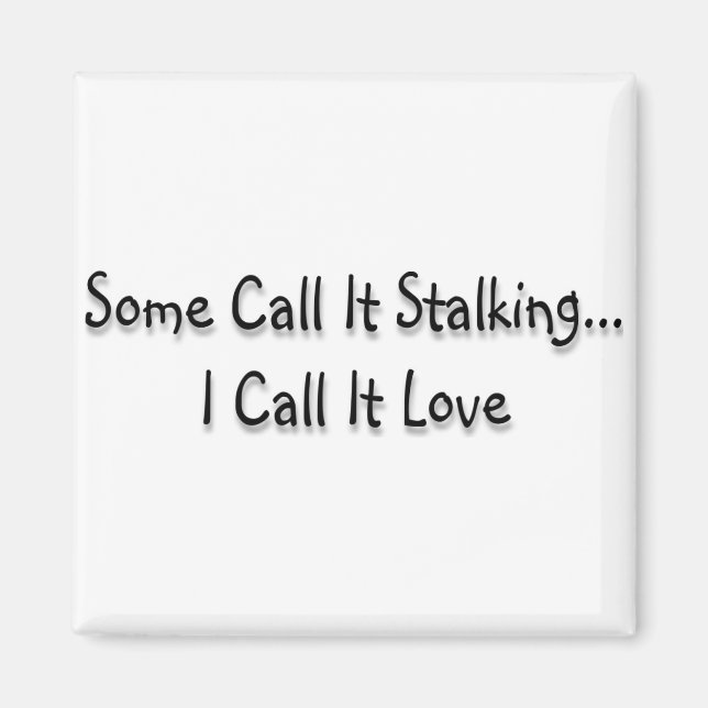 Some call it stalking magnet (Front)