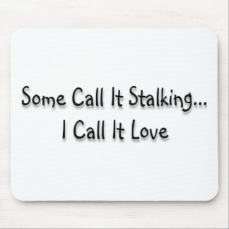 Some call it stalking mouse mat